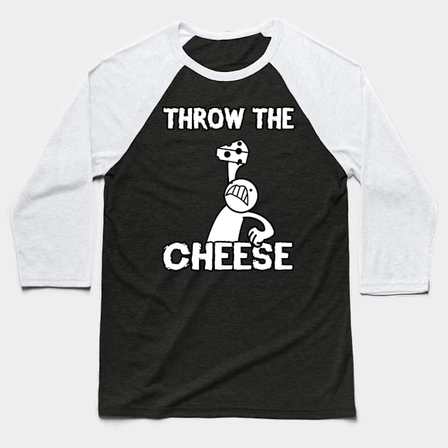 THROW THE CHEESE Baseball T-Shirt by daveb72